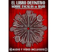 El libro definitivo sobre escalas de bajo: Ejercicios y diagramas esenciales para el bajo: escalas y modos