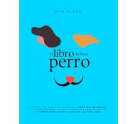 El libro del buen perro: Una historia sobre el amor incondicional y la lealtad que trasciende las despedidas