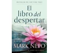 El Libro Del Despertar: Vive La Vida Que Quieres Viviendo La Vida Que Tienes (Edición Actualizada) / The Book Of Awakening