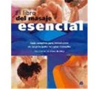 EL LIBRO DEL MASAJE ESENCIAL: GUÍA COMPLETA PARA INTRODUCIRSE EN LAS PRINCIPALES TERAPIAS MANUALES