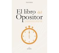 El libro del opositor: Guía para encontrar tu oposición ideal y otras alternativas por si tu plan A falla
