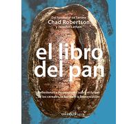 El libro del pan: Reflexiones e innovaciones sobre el futuro de los cereales, la harina y la fermentación