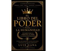 El Libro Del Poder para la Humanidad: Un Marco para la Soberania, el Poder y la Civilizacion Perdurable