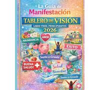 EL LIBRO DEL TABLERO DE VISIÓN DE MANIFESTACIÓN DE MUJERES PARA PRINCIPIANTES 2026: Una guía paso a paso para aclarar sus objetivos, aumentar su energía y convertir sus sueños en realidad.