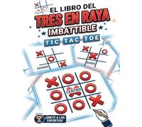 El Libro del Tres En Raya Imbatible Tic Tac Toe: Desafíos de Estrategia Divertidos y Juegos de Lógica para Dominar el Tic Tac Toe Más Rápido