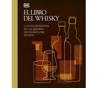 El libro del Whisky: La guía definitiva de las mejores destilerías del mundo
