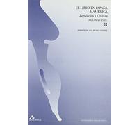 El libro en España y América, legislación y censura siglos XV-XVIII (2 vols.)