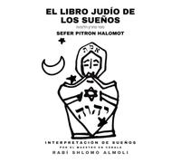 El Libro Judío de los Sueños - Sefer Pitron Halomot: Interpretación de Sueños - Rabi Shlomo Almoli