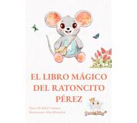 El libro mágico del Ratoncito Pérez: Incluye la historia del Ratoncito Pérez, cuentos educativos, certificado de caída de dientes, escuela dental y actividades para colorear (60 páginas).