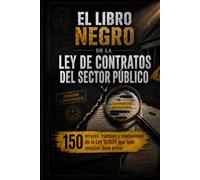 EL LIBRO NEGRO DE LA LEY DE CONTRATOS DEL SECTOR PÚBLICO: 150 errores, trampas y confusiones de la Ley 9/2017 que todo opositor debe evitar