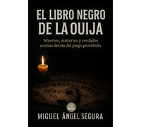 El Libro Negro de la Ouija: Muertes, misterios y verdades ocultas detrás del juego prohibido