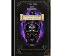 El libro negro de La Santa Muerte: Guía Completa de Rituales, Oraciones y Secretos.