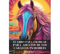 El libro para colorear para adultos de los caballos increíbles