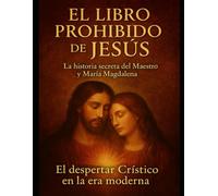 EL LIBRO PROHIBIDO DE JESUS: EL LIBRO QUE LA HISTORIA QUISO BORRAR