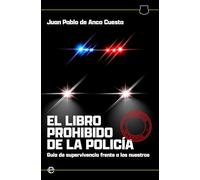 El libro prohibido de la policia: Guía de supervivencia frente a los nuestro