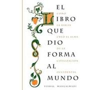 El Libro Que Dio Forma Al Mundo: Como La Biblia Creo El Alma de La Civilizacion Occidental Vishal Mangalwadi Vishal Mangalwadi (Auteur)
