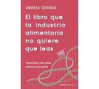 El libro que la industria alimentaria no quiere que leas: Compra bien, come mejor y mantén la motivación