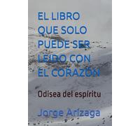 EL LIBRO QUE SOLO PUEDE SER LEIDO CON EL CORAZÓN: Odisea del espíritu