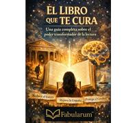 El libro que Te Cura: Una guía completa sobre el poder transformador de la lectura