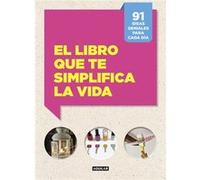 El Libro Que Te Simplifica La Vida: 91 Ideas Geniales Para Cada Día - Cafasso, Letizia, Russo, Sandro Cafasso, Letizia, Russo, Sandro (Auteur)