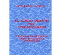 El libro quinto del Formicarius: Fantasmas, brujería, endemoniados y exorcismo