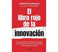 El libro rojo de la innovación (con introducción de Ferran Adrià): Guía para auditar el sistema innovador de la empresa revisando el caso de elBull
