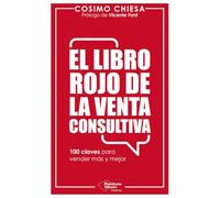 El libro rojo de la venta consultiva: 100 claves para vender más y mejor