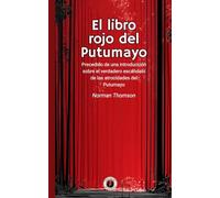 El libro rojo del Putumayo: Precedido de una introducción sobre el verdadero escándalo de las atrocidades del Putumayo (Incluye prólogo)