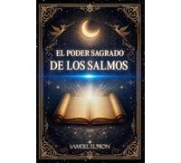 El libro sagrado de los Salmos: oraciones e invocaciones sagradas para la protección y el despertar. El camino hacia la gracia, el favor divino, la protección eterna y la sabiduria antigua.