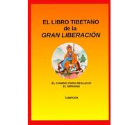 El Libro Tibetano de la Gran Liberación: El Camino Para Realizar El Nirvana