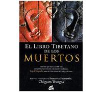 El Libro Tibetano De Los Muertos : La Gran Liberación A Través De La Escucha En El Bardo