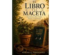 El Libro Y La Maceta: "Una historia sobre el saber, el hacer y la primavera"