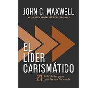 El líder carismático: 21 habilidades para conectar con los demás