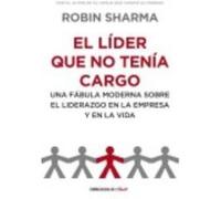 El Líder Que No Tenía Cargo - Sharma, Robin Sharma, Robin (Auteur)