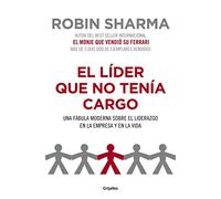 El lider que no tenia cargo / The Leader Who Had No Title: Una fabula moderna sobre el liderazgo en la empresa y en la vida / A Modern Fable About Leadership in Business and a Life