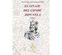 El Linaje del Conde Don Vela. Tomo I