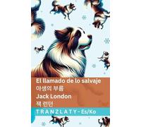 El llamado de lo salvaje / 야생의 부름: Tranzlaty Español 한국어