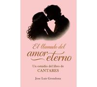 El llamado del amor eterno: Un estudio del libro de Cantares