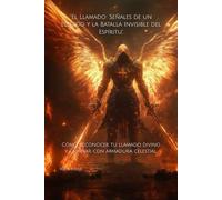 “El Llamado: Señales de un Elegido y la Batalla Invisible del Espíritu”: Cómo reconocer tu llamado divino y caminar con armadura celestial.