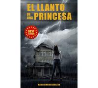 El Llanto De Una Princesa: Valor Y Decision