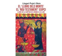El ‘llibre dels morts’ el ‘Nou testament’ Egipci: Llibre de la sortida de l’ànima a la llum