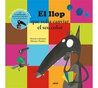 El llop que volia canviar el seu color - trad. catalan Orianne Lallemand (Auteur), Gérard Jacquet (Illustration), Eléonore Thuillier (Illustration)