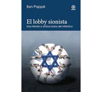 El lobby sionista: Una historia a ambos lados del Atlántico