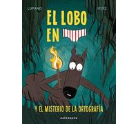 EL LOBO EN CALZONCILLOS 8. EL MISTERIO DE LA ORTOGRAFIA