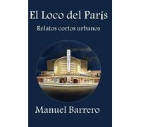 El Loco Del ParS: Relatos Cortos Urbanos