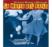 La Mafia Del Baile - El Loco Ritmo Y Blues De La Mafia Del Baile (LP & CD)