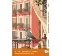 El loro fugitivo de Triana - Spanisch lernen mit lustigen Kurzgeschichten A1-A2 (+ Audio-Online): Spanisch lesen und alles verstehen - ohne Wörterbuch | Frank-Lesemethode mit Audio | Spanisch-Deutsch