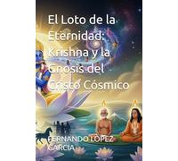 El Loto de la Eternidad: Krishna y la Gnosis del Cristo Cósmico