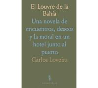 El Louvre de la Bahía: Una novela de encuentros, deseos y la moral en un hotel junto al puerto