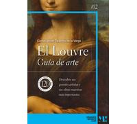 El Louvre: Guía de Arte. 120 obras maestras esenciales